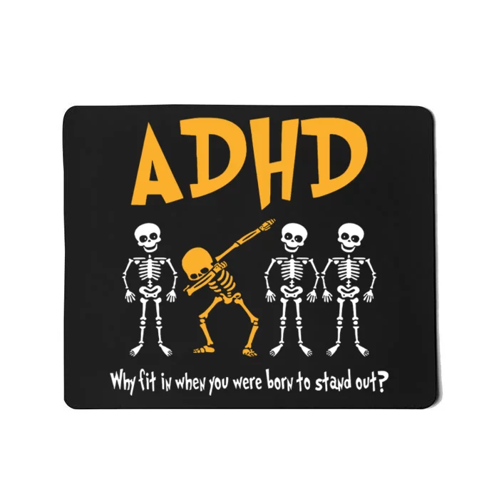 ADHD Awareness Skeleton Why Fit In When You Were Born To Stand Out Mousepad