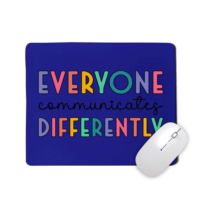 Autism Awareness Support Everyone Communicates Differently Gift Mousepad