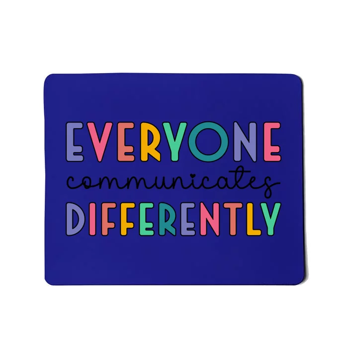 Autism Awareness Support Everyone Communicates Differently Gift Mousepad