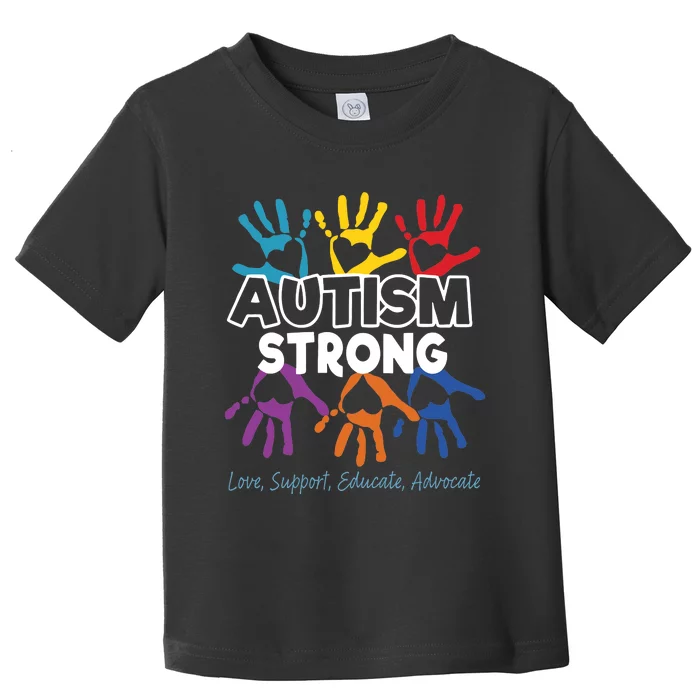 Autism Awareness Strong Autism Love Support Educate Advocate Toddler T-Shirt