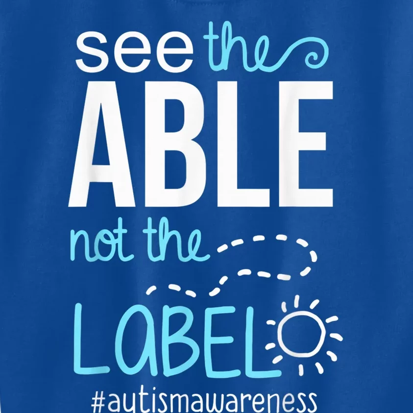 Autism Awareness See the Able Not the Label  Wo kid Kids Sweatshirt