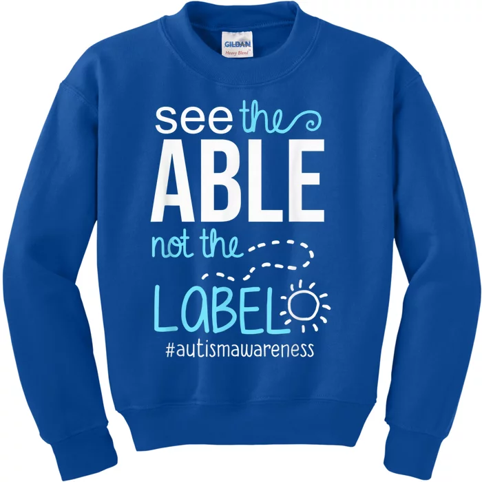 Autism Awareness See the Able Not the Label  Wo kid Kids Sweatshirt