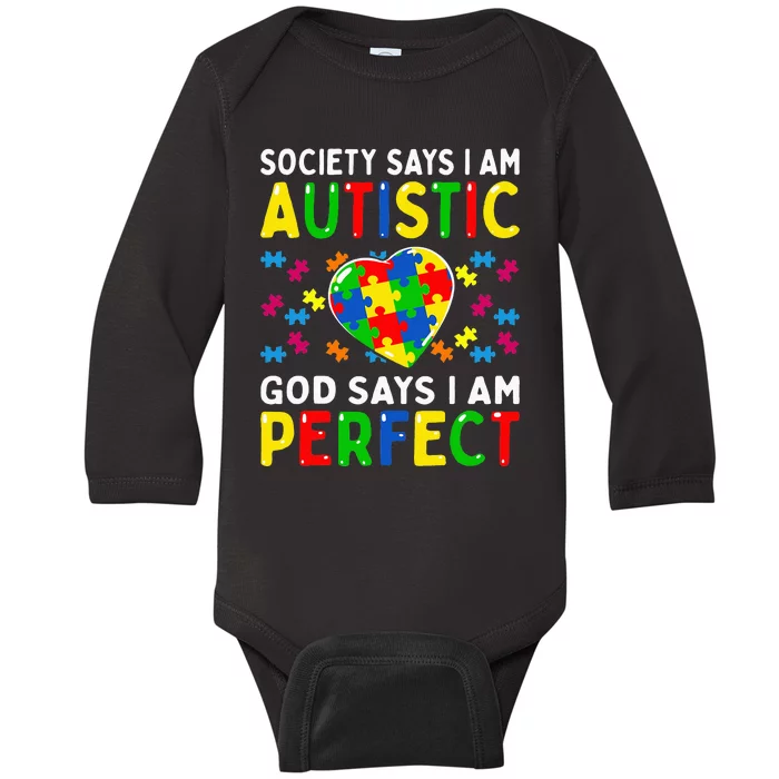 Autism Awareness Society Say Im Autistic God Says Im Perfect Baby Long Sleeve Bodysuit