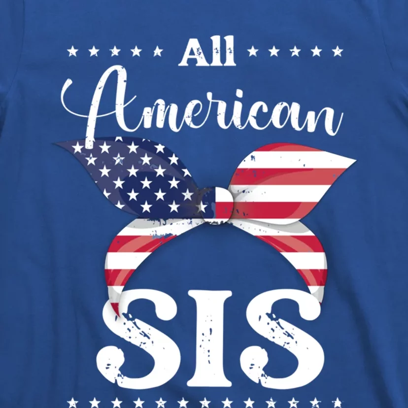 All American Sis July 4 Gift T-Shirt