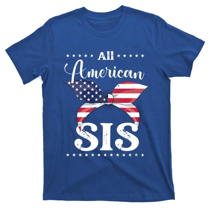 All American Sis July 4 Gift T-Shirt