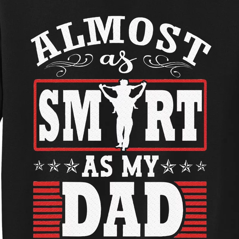 Almost As Smart As My Dad Matching FatherS Day Father Son Tall Sweatshirt