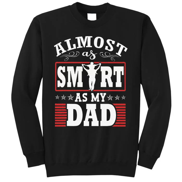 Almost As Smart As My Dad Matching FatherS Day Father Son Tall Sweatshirt