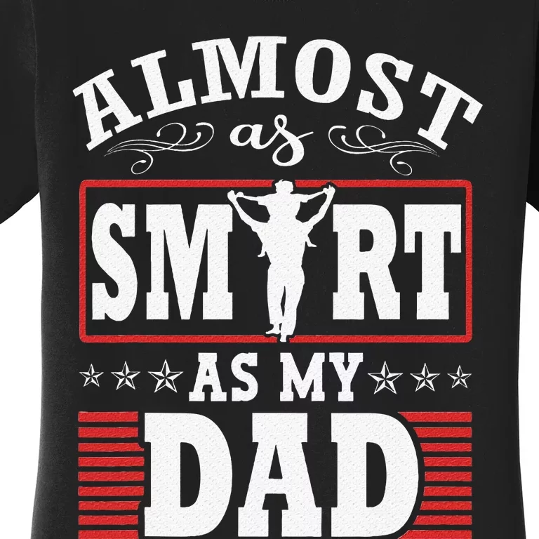 Almost As Smart As My Dad Matching FatherS Day Father Son Women's T-Shirt