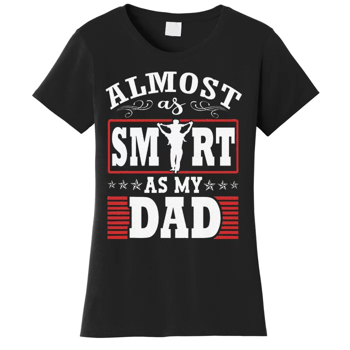 Almost As Smart As My Dad Matching FatherS Day Father Son Women's T-Shirt