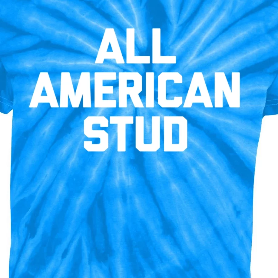 All American Stud Gift Funny Saying Sarcastic Cool Guys Gift Kids Tie-Dye T-Shirt