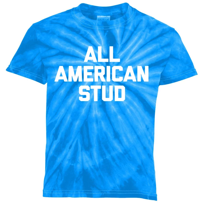 All American Stud Gift Funny Saying Sarcastic Cool Guys Gift Kids Tie-Dye T-Shirt