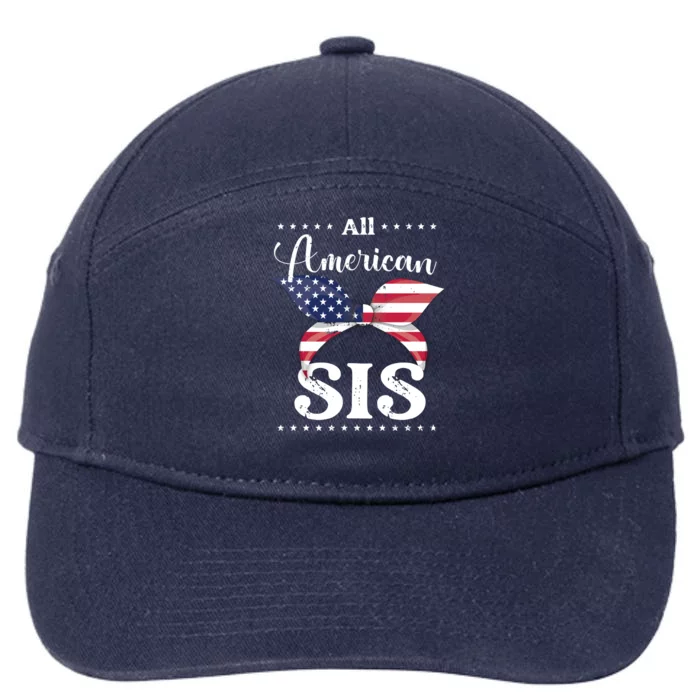 All American Sis July 4 Funny Gift 7-Panel Snapback Hat