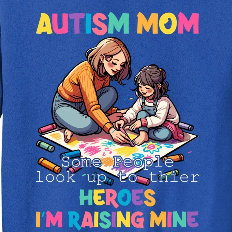 Autism Awareness Supportive Mom Heroraising Graphic Gift Tall Sweatshirt