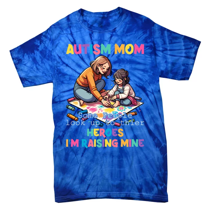 Autism Awareness Supportive Mom Heroraising Graphic Gift Tie-Dye T-Shirt