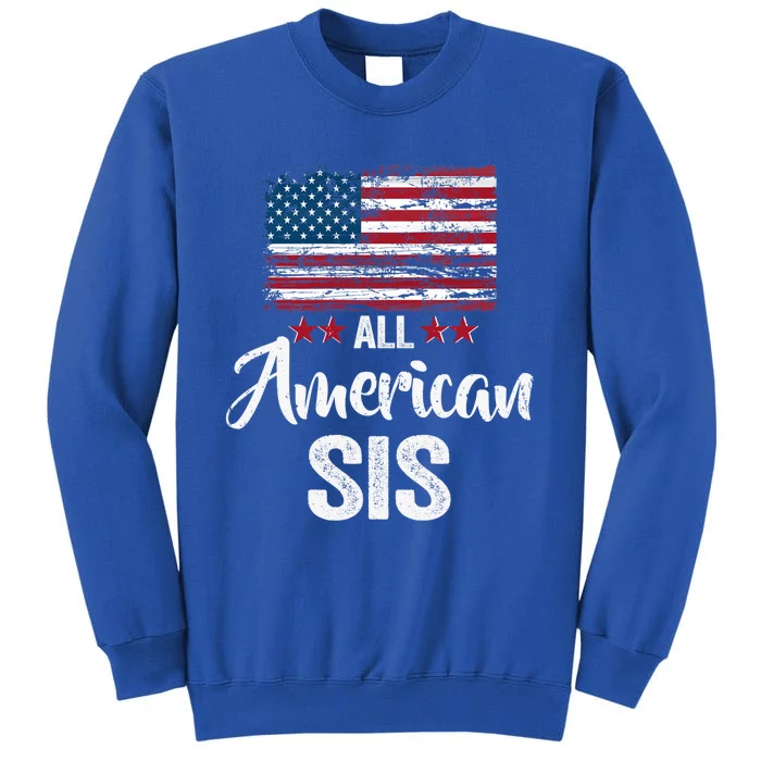 All American Sis 4th Of July Family Matching Costume Gift Tall Sweatshirt