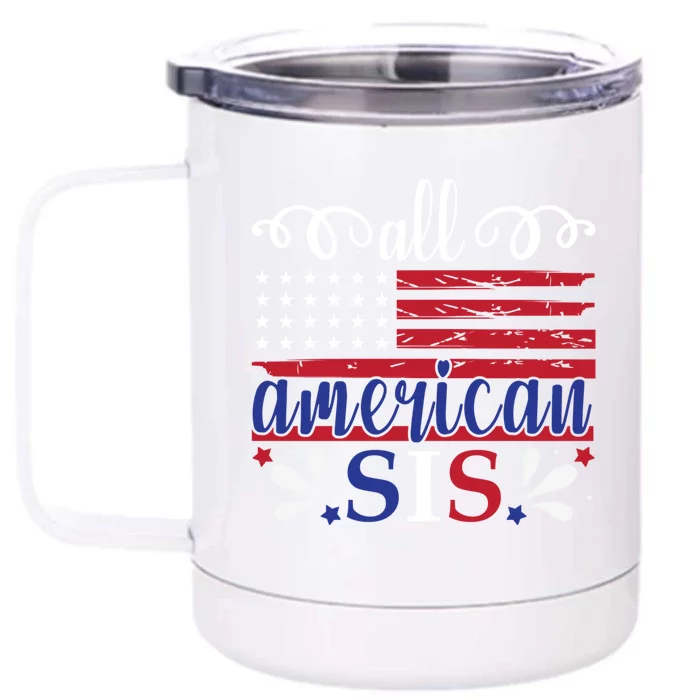 All American Sis 4th Of July Feminist Independence Day Gift Front & Back 12oz Stainless Steel Tumbler Cup