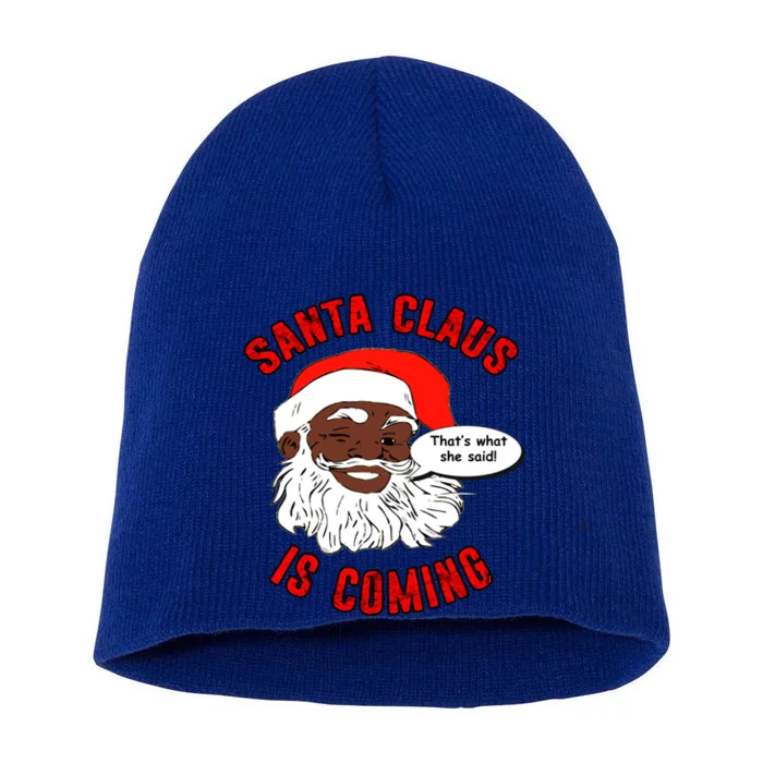 African American Santa Claus Is Coming ThatS What She Said Funny Gift Short Acrylic Beanie