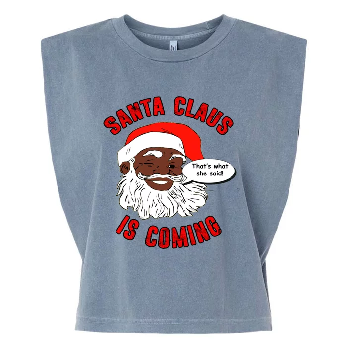 African American Santa Claus Is Coming ThatS What She Said Funny Gift Garment-Dyed Women's Muscle Tee