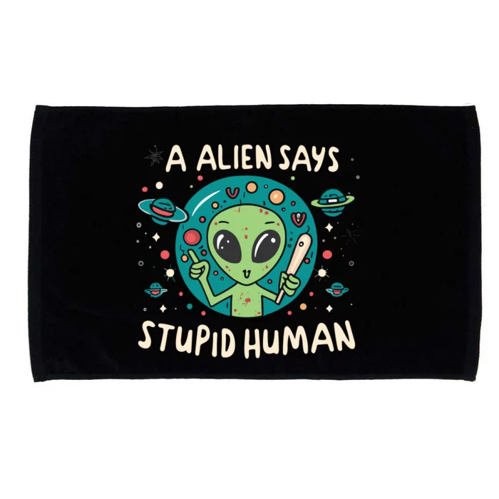 A Alien Says Stupid Human Microfiber Hand Towel