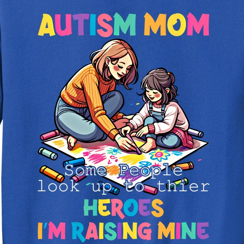 Autism Awareness Supportive Mom Heroraising Graphic Cute Gift Tall Sweatshirt