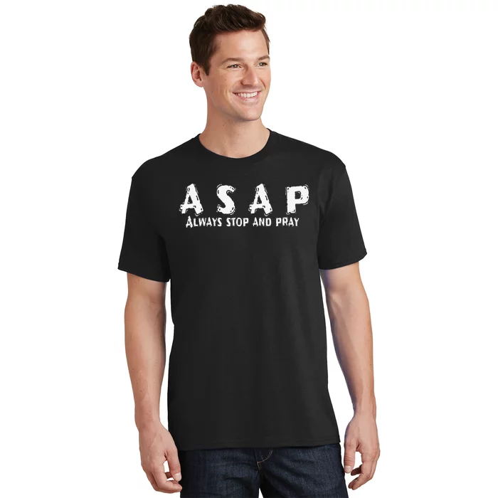 Asap always stop and pray, Christian design. T-Shirt