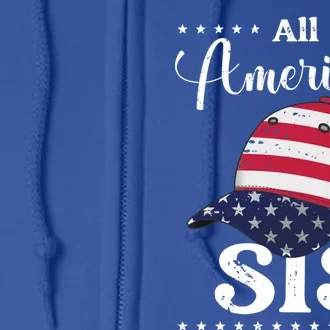 All American Sis Cap July 4 Gift Full Zip Hoodie