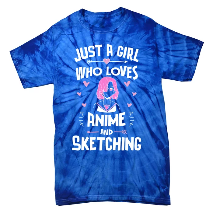 Anime And Sketching Just A Girl Who Loves Anime Funny Gift Tie-Dye T-Shirt