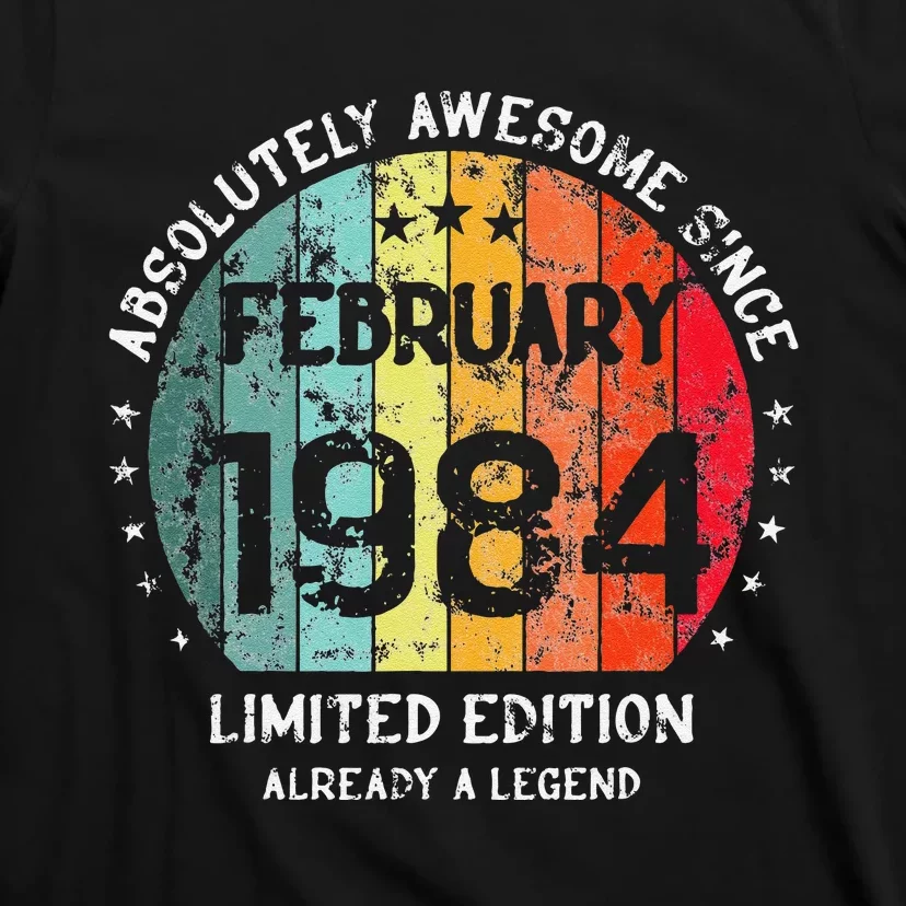 Absolutely Awesome Since February 1984 Man Woman Birthday T-Shirt