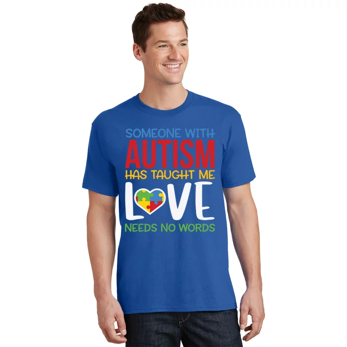 Autism Awareness Someone Taught Me Love Needs No Words Gift T-Shirt