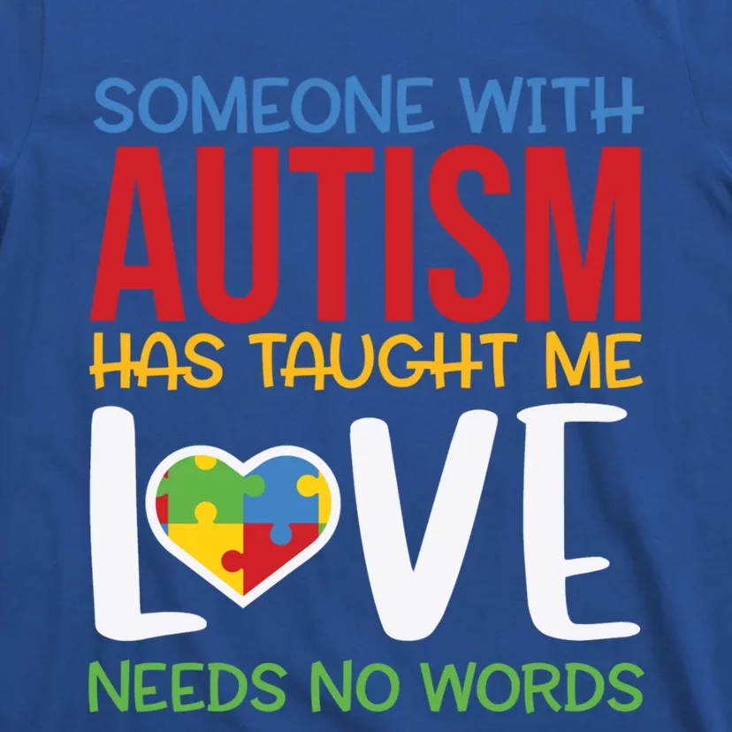 Autism Awareness Someone Taught Me Love Needs No Words Gift T-Shirt