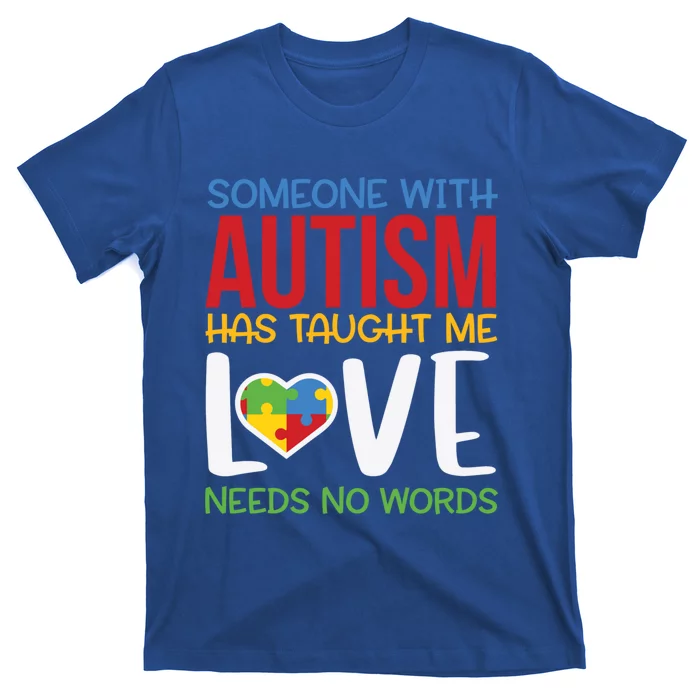 Autism Awareness Someone Taught Me Love Needs No Words Gift T-Shirt