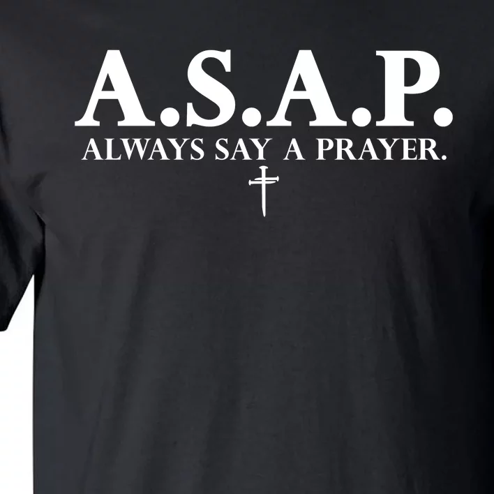 Asap Always Say A Prayer 3 Nails Cross Jesus Christ Christian Catholic Tall T-Shirt