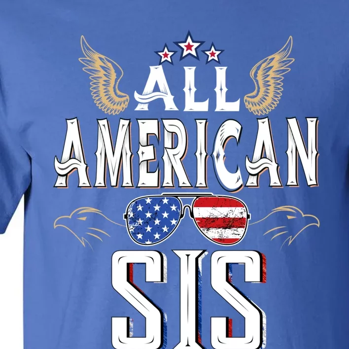 All American Sis 4th Of July Family Matching Sunglasses Gift Tall T-Shirt