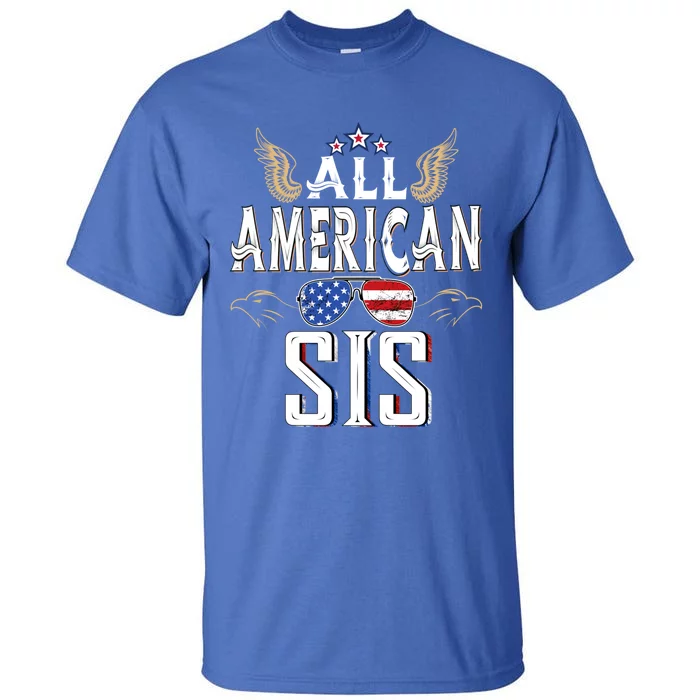 All American Sis 4th Of July Family Matching Sunglasses Gift Tall T-Shirt