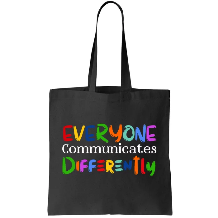 Autism Awareness Support, Everyone Communicates Differently Tote Bag