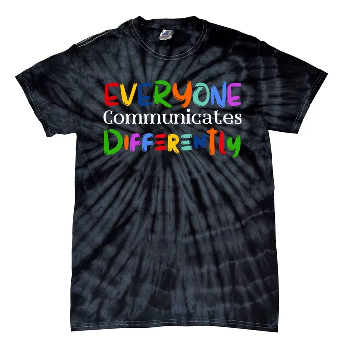 Autism Awareness Support, Everyone Communicates Differently Tie-Dye T-Shirt