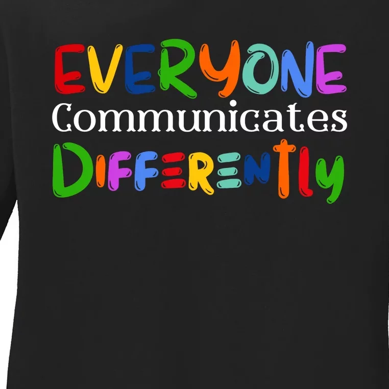 Autism Awareness Support, Everyone Communicates Differently Ladies Long Sleeve Shirt