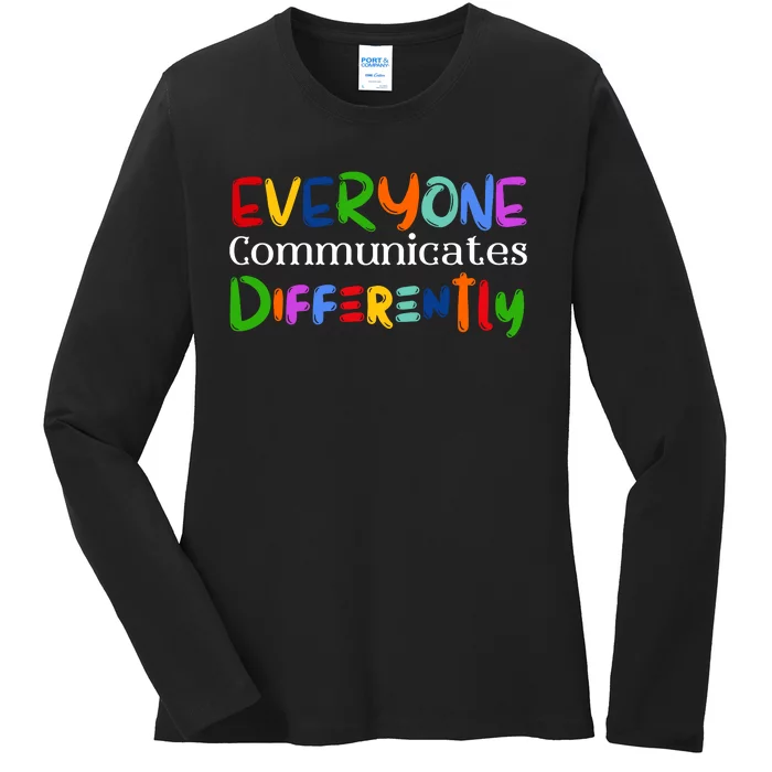 Autism Awareness Support, Everyone Communicates Differently Ladies Long Sleeve Shirt