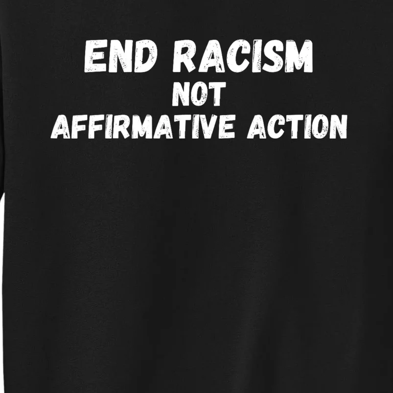 Affirmative Action Support Affirmative Action End Racism Tall Sweatshirt