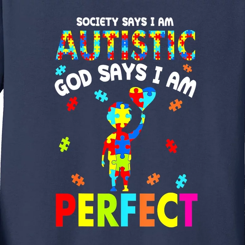 Autism Awareness Society Says Im Autistic God Says Im Perfect Gift Kids Long Sleeve Shirt