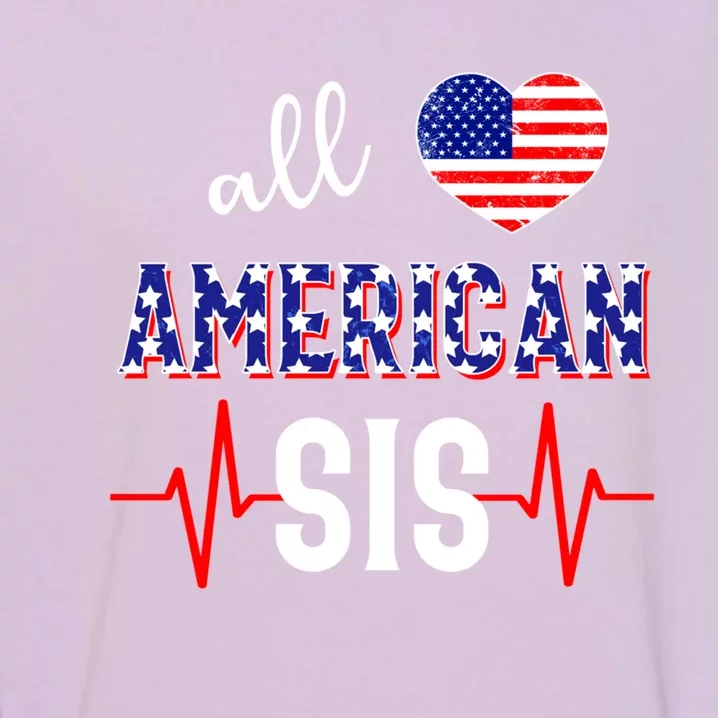 All American Sis 4th Of July Sister Gift Garment-Dyed Sweatshirt