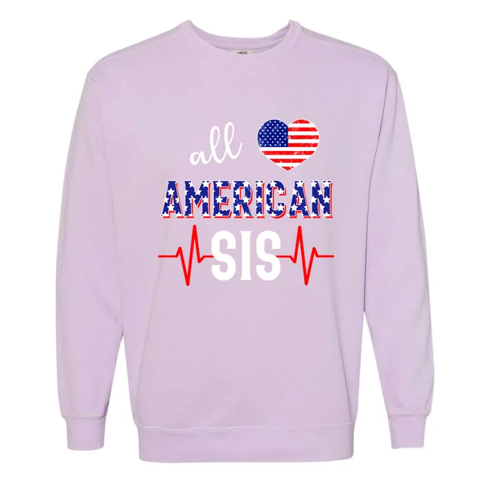 All American Sis 4th Of July Sister Gift Garment-Dyed Sweatshirt