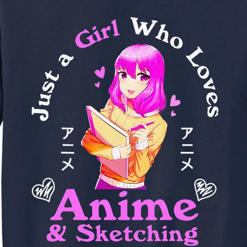 Anime And Sketching Just A Girl Who Loves Anime Girls Gifts Tall Sweatshirt