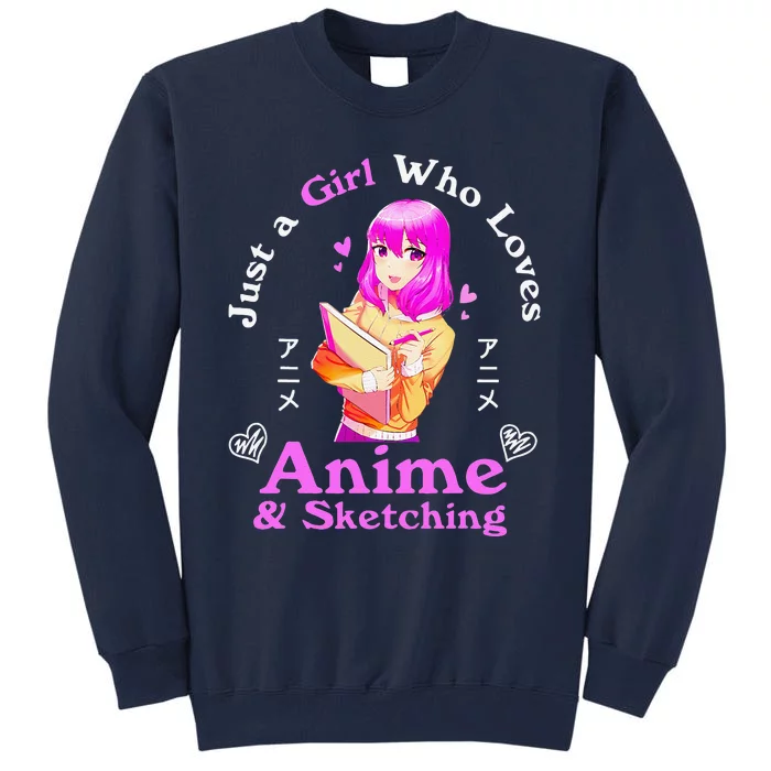 Anime And Sketching Just A Girl Who Loves Anime Girls Gifts Tall Sweatshirt