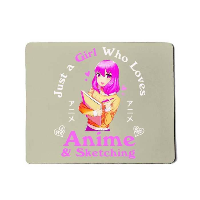 Anime And Sketching Just A Girl Who Loves Anime Girls Gifts Mousepad