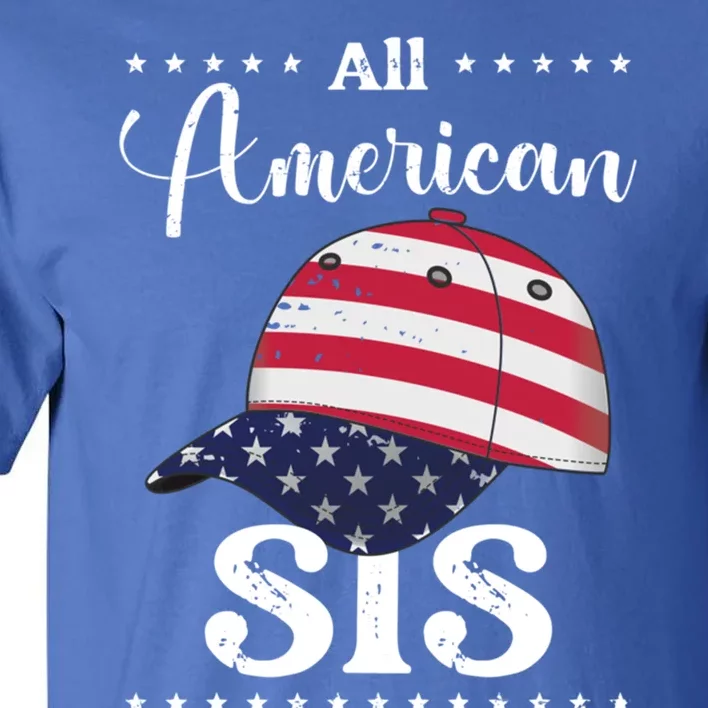 All American Sis Cap July 4 Gift Tall T-Shirt