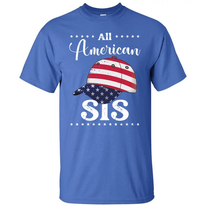 All American Sis Cap July 4 Gift Tall T-Shirt