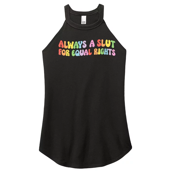 Always A Slut For Equal Rights Women’s Perfect Tri Rocker Tank