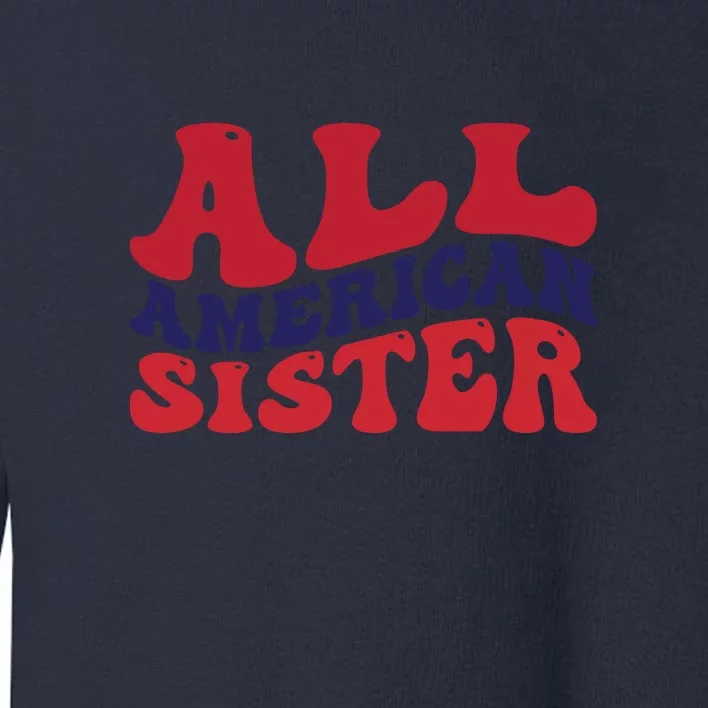 All American Sister For Memorial Day Gift Toddler Sweatshirt