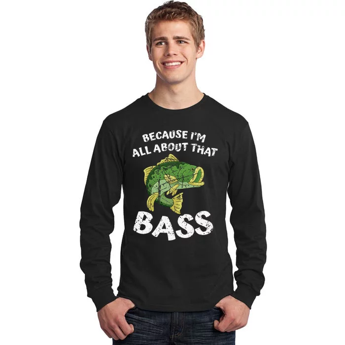 All About That Fishing For Bass Tall Long Sleeve T-Shirt